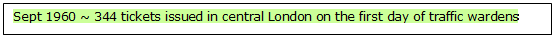 Text Box: Sept 1960 ~ 344 tickets issued in central London on the first day of traffic wardens